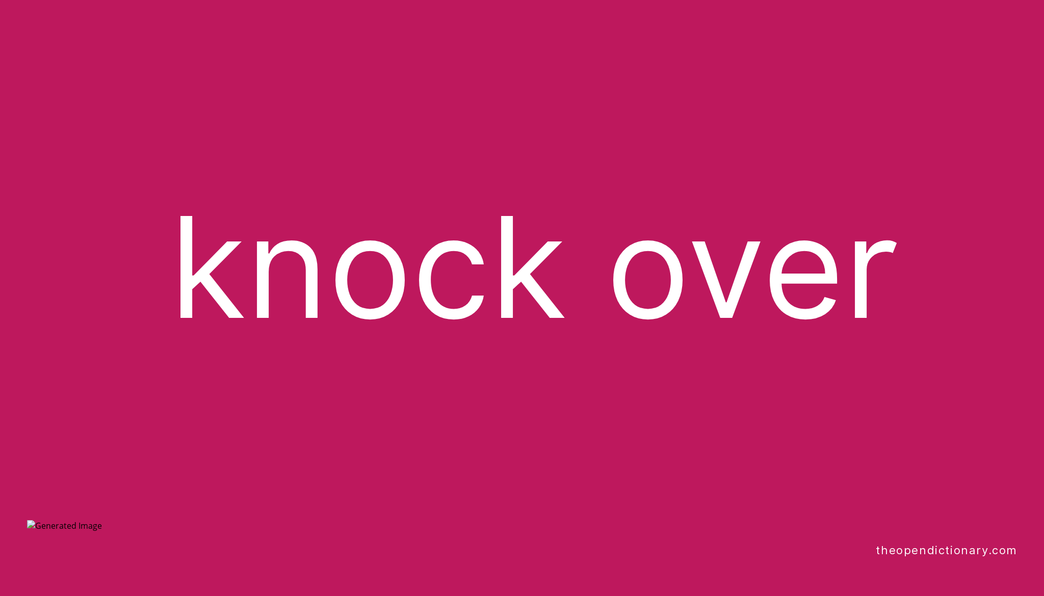 KNOCK OVER The Open Dictionary